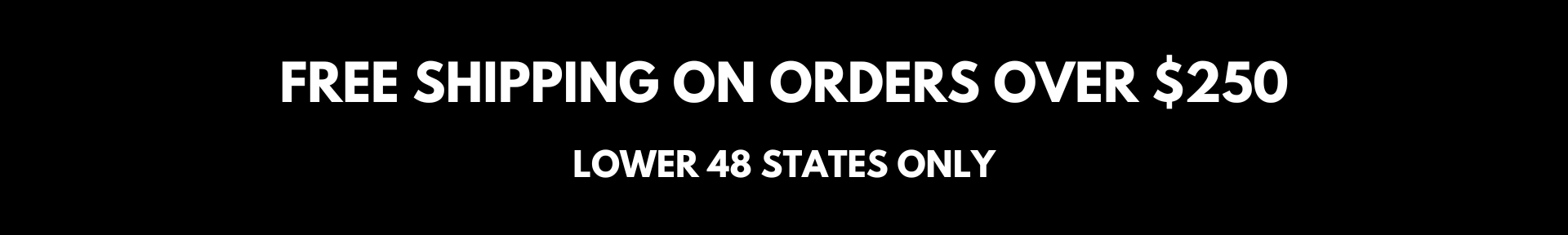 Free Shipping on Orders Over $250